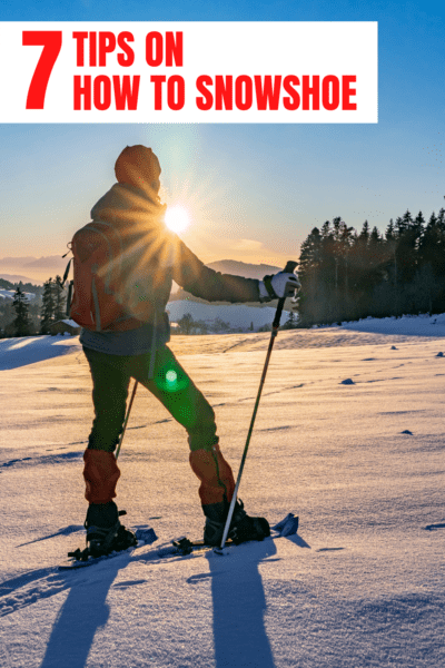 7 Tips On How To Snowshoe Like A Food Travelist